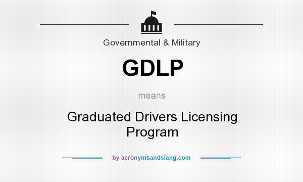 What does GDLP mean? It stands for Graduated Drivers Licensing Program