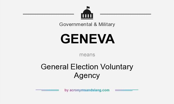 What does GENEVA mean? It stands for General Election Voluntary Agency
