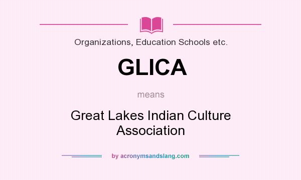 What does GLICA mean? It stands for Great Lakes Indian Culture Association