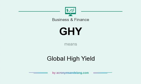 What does GHY mean? It stands for Global High Yield