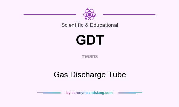What does GDT mean? It stands for Gas Discharge Tube