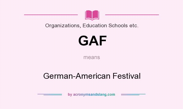 What does GAF mean? It stands for German-American Festival