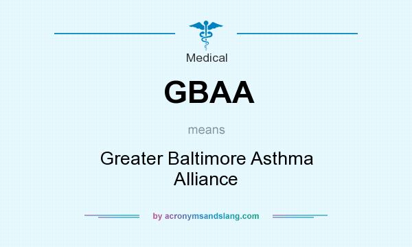 What does GBAA mean? It stands for Greater Baltimore Asthma Alliance