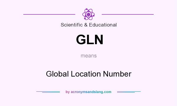 What does GLN mean? It stands for Global Location Number