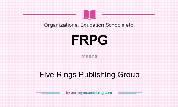 What does FRPG mean? It stands for Five Rings Publishing Group