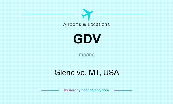 What does GDV mean? It stands for Glendive, MT, USA