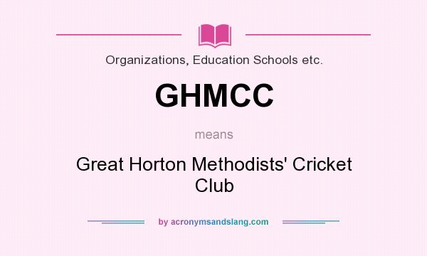 What does GHMCC mean? It stands for Great Horton Methodists` Cricket Club
