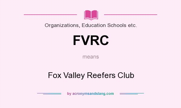 What does FVRC mean? It stands for Fox Valley Reefers Club