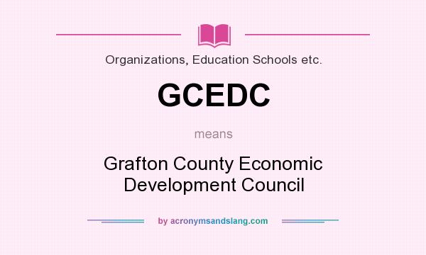 What does GCEDC mean? It stands for Grafton County Economic Development Council