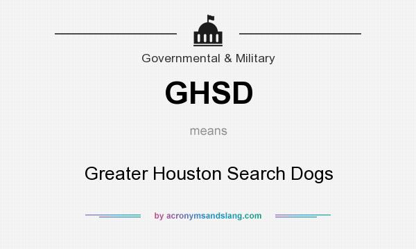 What does GHSD mean? It stands for Greater Houston Search Dogs