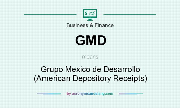 What does GMD mean? It stands for Grupo Mexico de Desarrollo (American Depository Receipts)