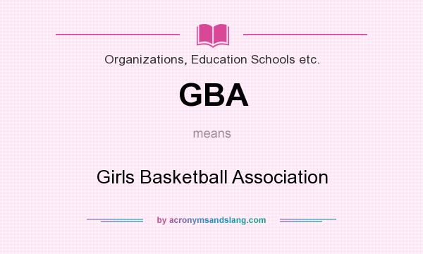 What does GBA mean? It stands for Girls Basketball Association