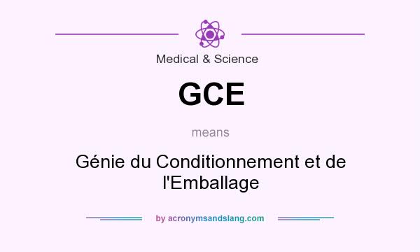 What does GCE mean? It stands for Génie du Conditionnement et de l`Emballage