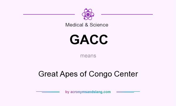 What does GACC mean? It stands for Great Apes of Congo Center