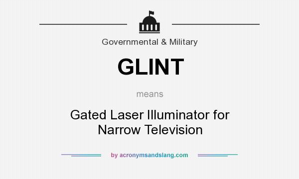 What does GLINT mean? It stands for Gated Laser Illuminator for Narrow Television