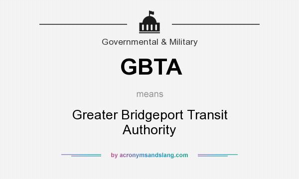 What does GBTA mean? It stands for Greater Bridgeport Transit Authority