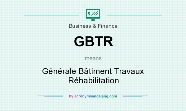 What does GBTR mean? It stands for Générale Bâtiment Travaux Réhabilitation