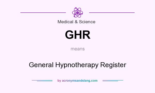 What does GHR mean? It stands for General Hypnotherapy Register