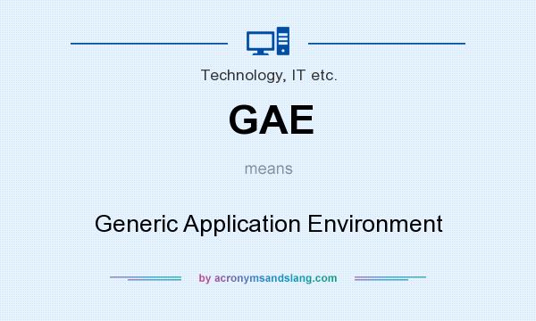 What does GAE mean? It stands for Generic Application Environment
