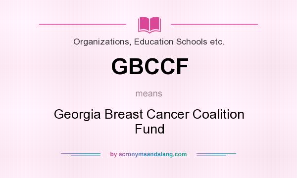 What does GBCCF mean? It stands for Georgia Breast Cancer Coalition Fund