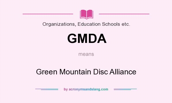 What does GMDA mean? It stands for Green Mountain Disc Alliance
