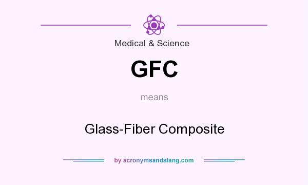 What does GFC mean? It stands for Glass-Fiber Composite