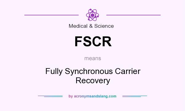 What does FSCR mean? It stands for Fully Synchronous Carrier Recovery
