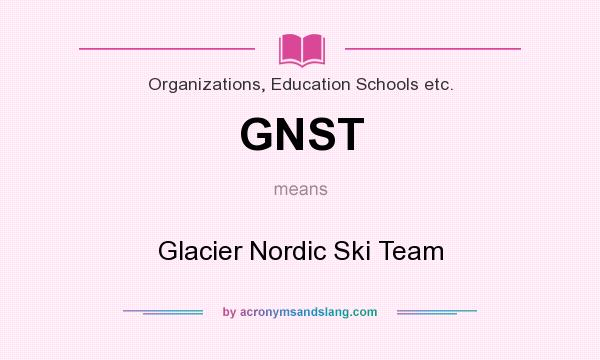 What does GNST mean? It stands for Glacier Nordic Ski Team