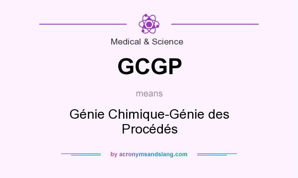What does GCGP mean? It stands for Génie Chimique-Génie des Procédés