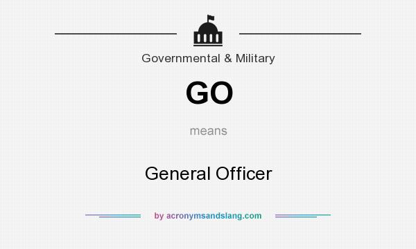 What does GO mean? It stands for General Officer