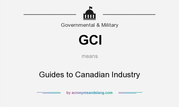 What does GCI mean? It stands for Guides to Canadian Industry