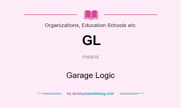 What does GL mean? It stands for Garage Logic