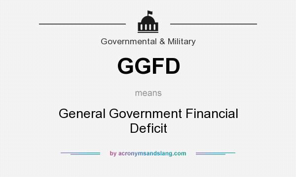 What does GGFD mean? It stands for General Government Financial Deficit