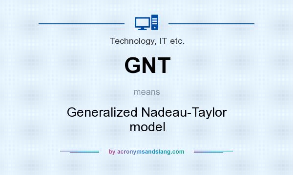 What does GNT mean? It stands for Generalized Nadeau-Taylor model