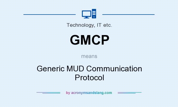 What does GMCP mean? It stands for Generic MUD Communication Protocol