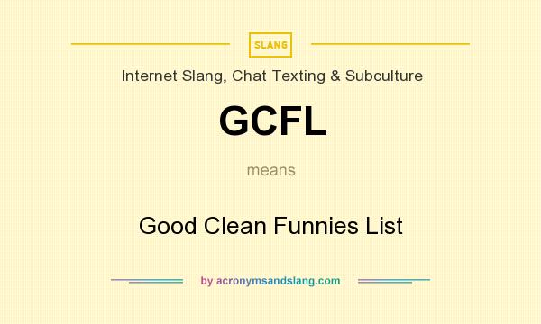 What does GCFL mean? It stands for Good Clean Funnies List