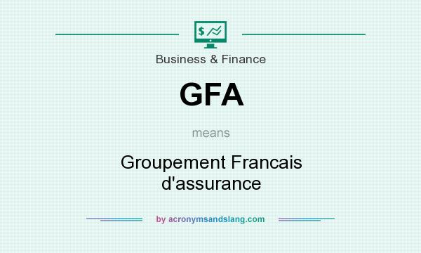 What does GFA mean? It stands for Groupement Francais d`assurance
