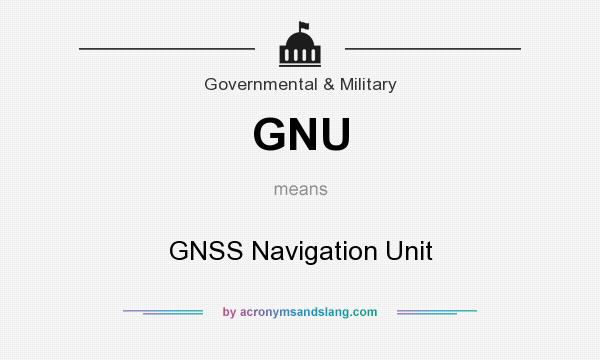 What does GNU mean? It stands for GNSS Navigation Unit