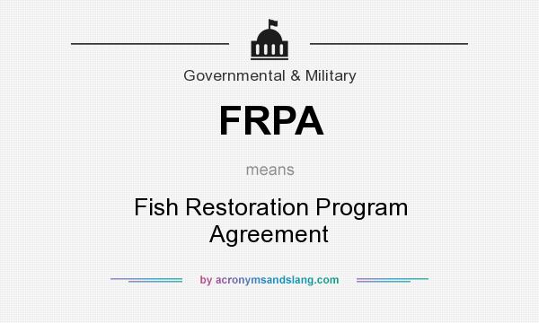 What does FRPA mean? It stands for Fish Restoration Program Agreement