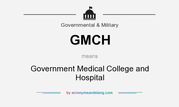 What does GMCH mean? It stands for Government Medical College and Hospital