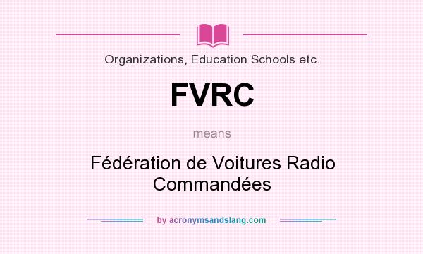 What does FVRC mean? It stands for Fédération de Voitures Radio Commandées