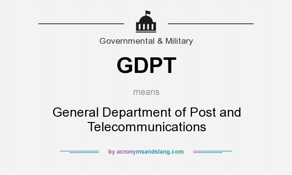What does GDPT mean? It stands for General Department of Post and Telecommunications