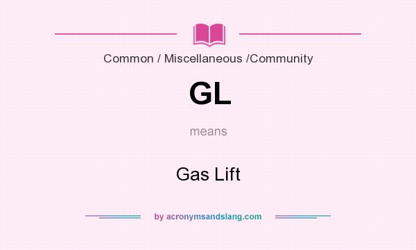 What does GL mean? It stands for Gas Lift