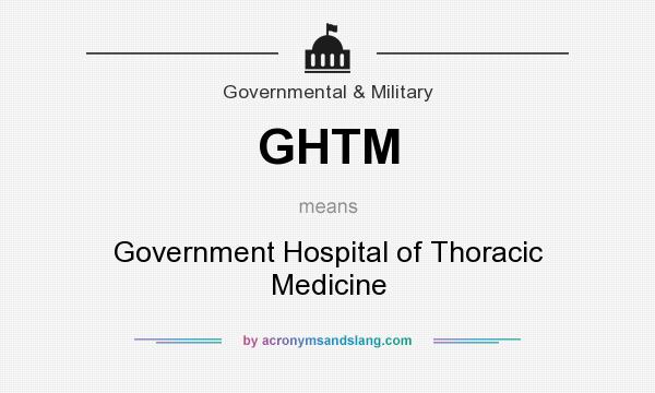 What does GHTM mean? It stands for Government Hospital of Thoracic Medicine
