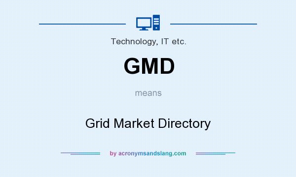 What does GMD mean? It stands for Grid Market Directory