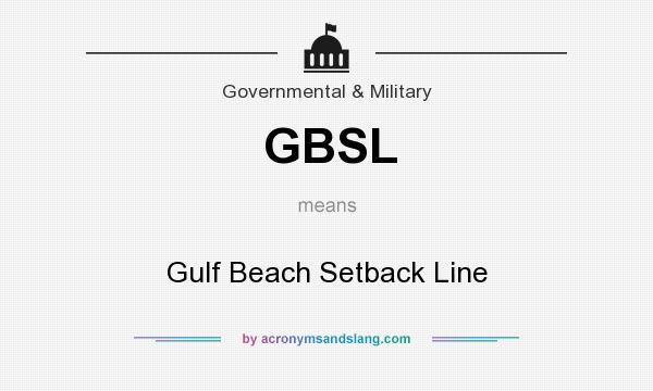 What does GBSL mean? It stands for Gulf Beach Setback Line