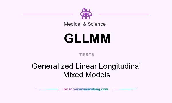 What does GLLMM mean? It stands for Generalized Linear Longitudinal Mixed Models
