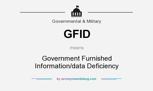 What does GFID mean? It stands for Government Furnished Information/data Deficiency