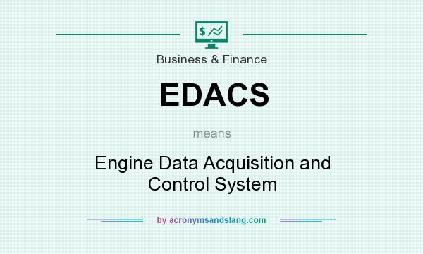 What does EDACS mean? It stands for Engine Data Acquisition and Control System