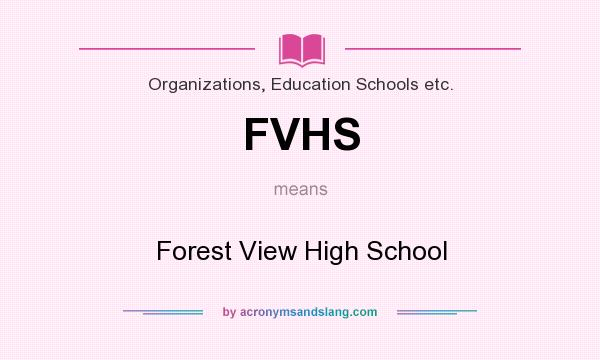 What does FVHS mean? It stands for Forest View High School